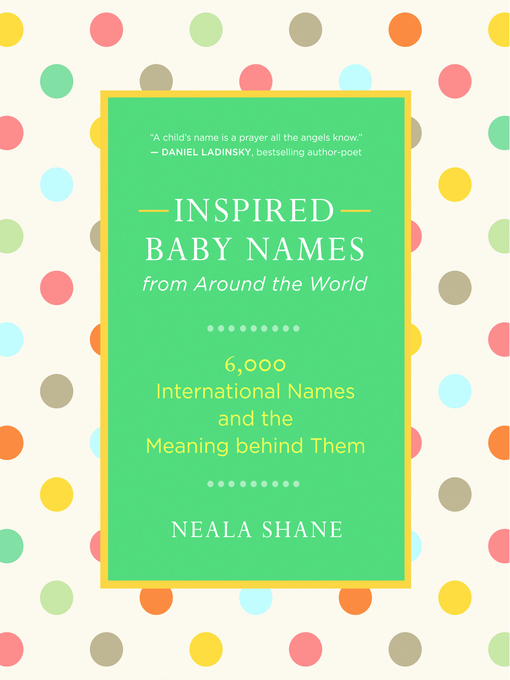 Title details for Inspired Baby Names from Around the World by Neala Shane - Wait list